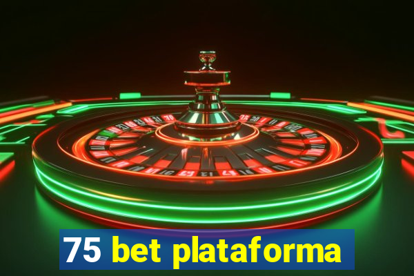 75 bet plataforma